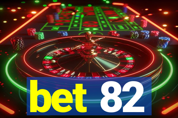 bet 82